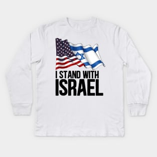 I Stand with Israel American Jewish flag Kids Long Sleeve T-Shirt